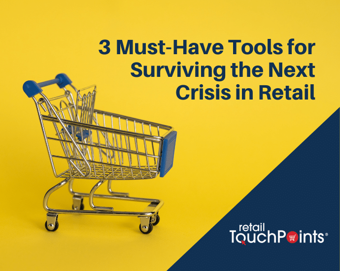 Retail TouchPoints Webinar: 3 Must-Have Tools for Surviving the Next Crisis in Retail