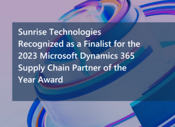 Sunrise Technologies Recognized as a Finalist for the 2023 Microsoft Dynamics 365 Supply Chain Partner of the Year Award